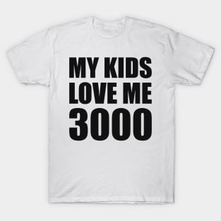 My Kid Loves Me 3000 T-Shirt